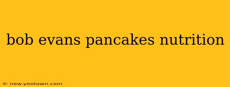 bob evans pancakes nutrition