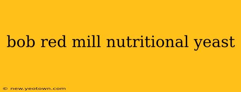 bob red mill nutritional yeast
