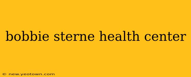 bobbie sterne health center