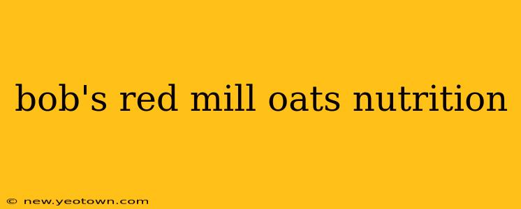 bob's red mill oats nutrition