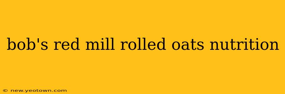 bob's red mill rolled oats nutrition