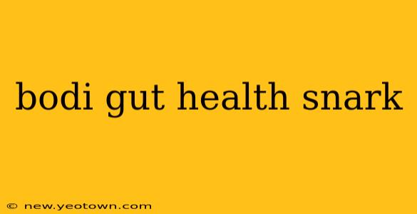 bodi gut health snark