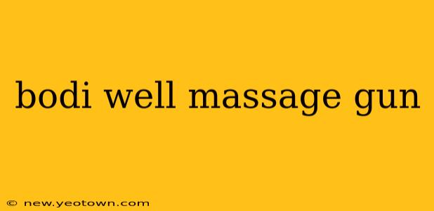 bodi well massage gun