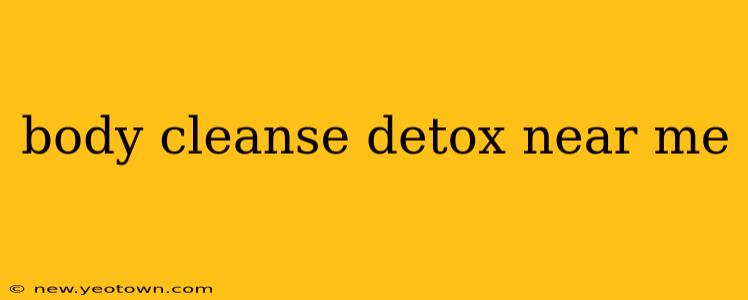 body cleanse detox near me