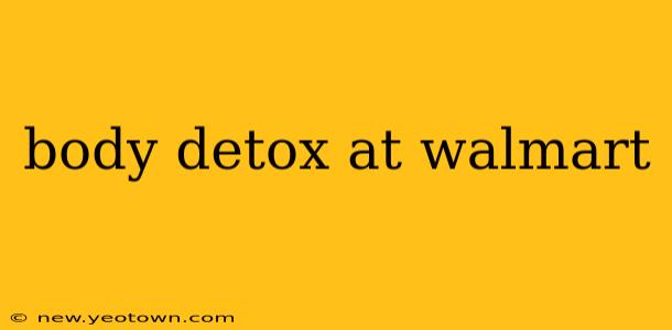 body detox at walmart
