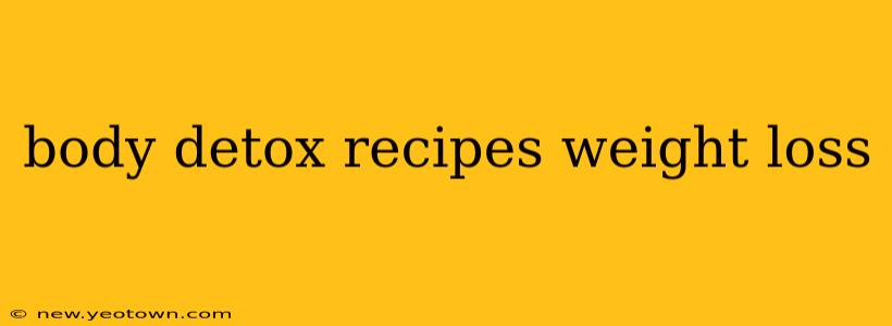 body detox recipes weight loss