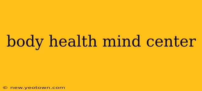 body health mind center