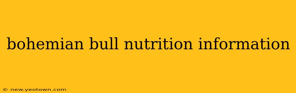 bohemian bull nutrition information
