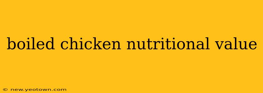 boiled chicken nutritional value