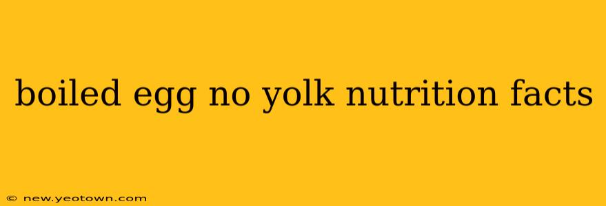 boiled egg no yolk nutrition facts