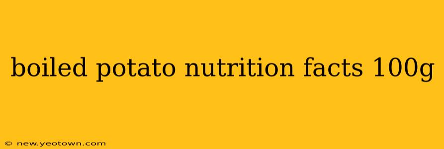 boiled potato nutrition facts 100g