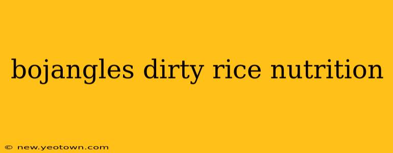 bojangles dirty rice nutrition