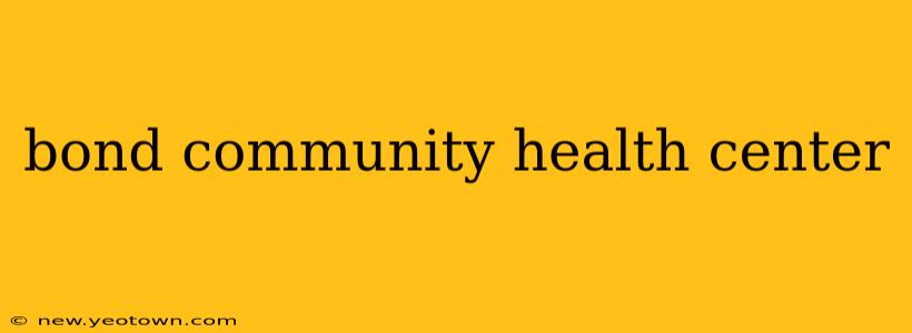 bond community health center