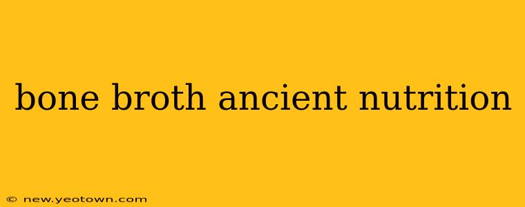 bone broth ancient nutrition