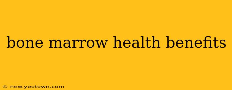 bone marrow health benefits