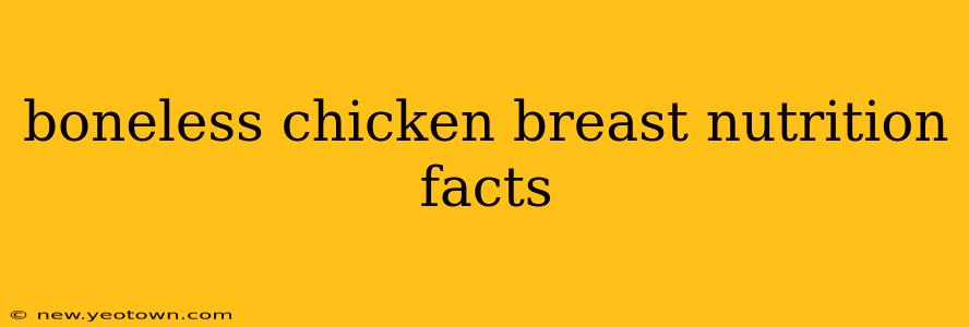 boneless chicken breast nutrition facts