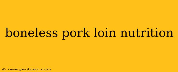 boneless pork loin nutrition
