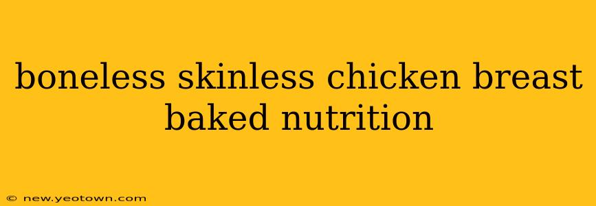 boneless skinless chicken breast baked nutrition
