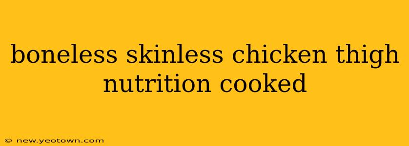 boneless skinless chicken thigh nutrition cooked