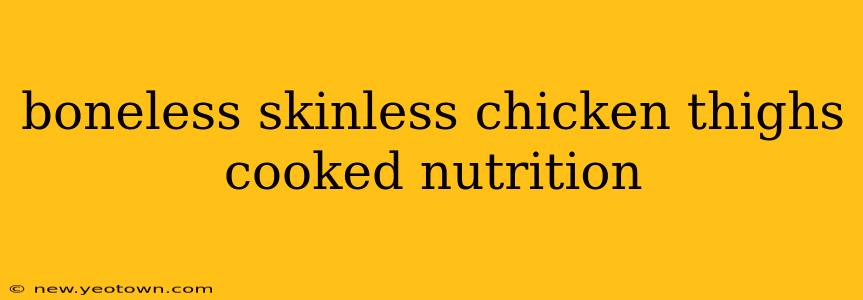 boneless skinless chicken thighs cooked nutrition