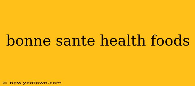 bonne sante health foods