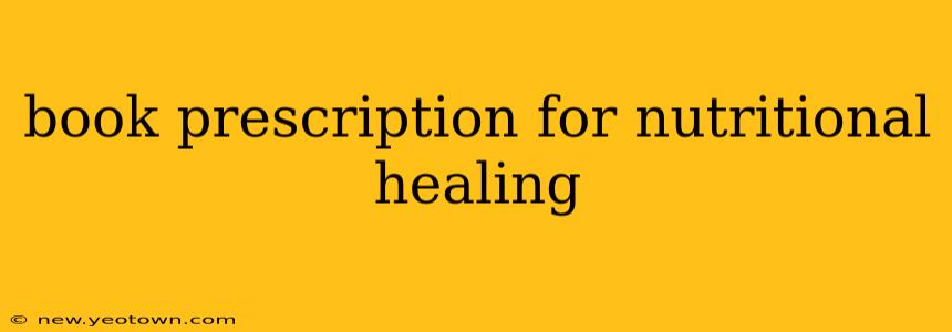 book prescription for nutritional healing