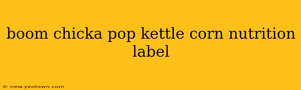 boom chicka pop kettle corn nutrition label