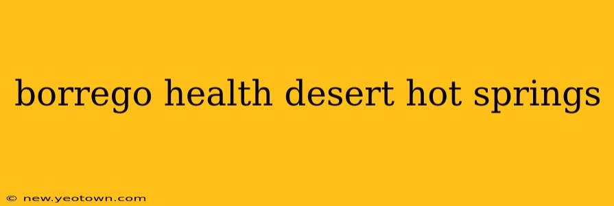 borrego health desert hot springs
