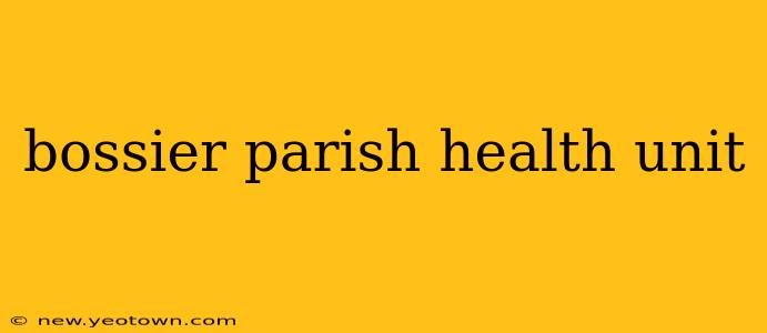 bossier parish health unit