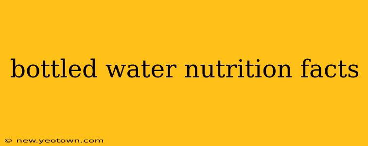 bottled water nutrition facts