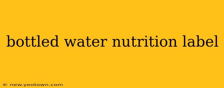 bottled water nutrition label