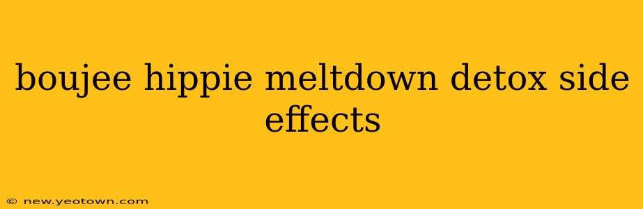 boujee hippie meltdown detox side effects
