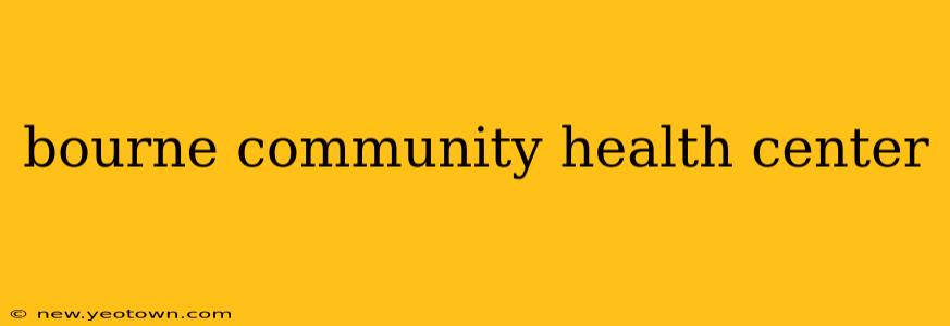 bourne community health center
