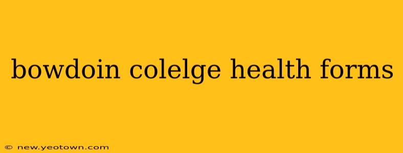 bowdoin colelge health forms
