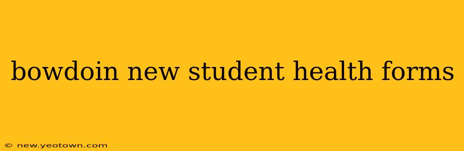 bowdoin new student health forms