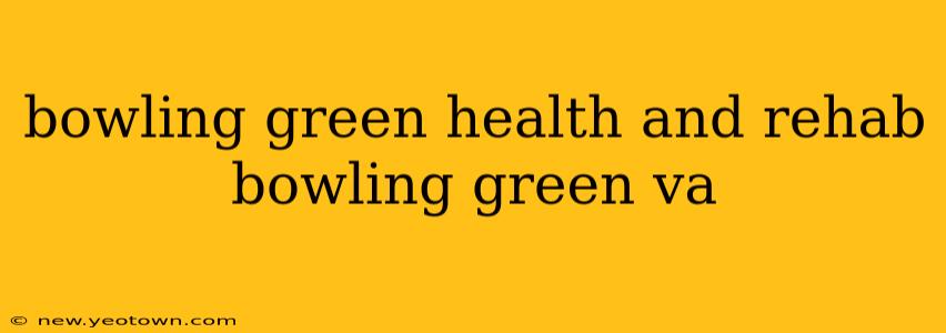 bowling green health and rehab bowling green va