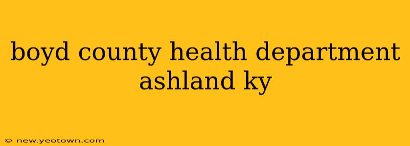 boyd county health department ashland ky