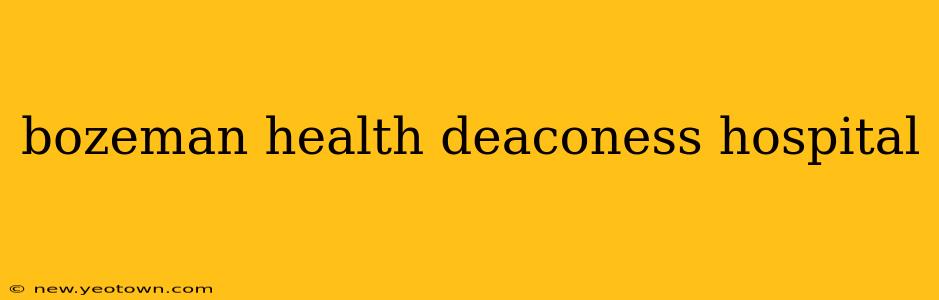 bozeman health deaconess hospital