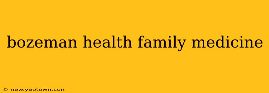 bozeman health family medicine