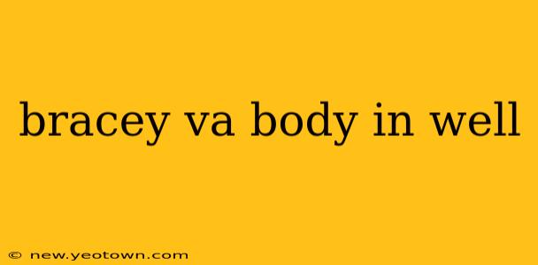 bracey va body in well