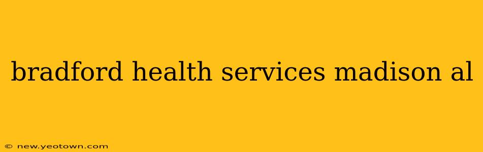 bradford health services madison al
