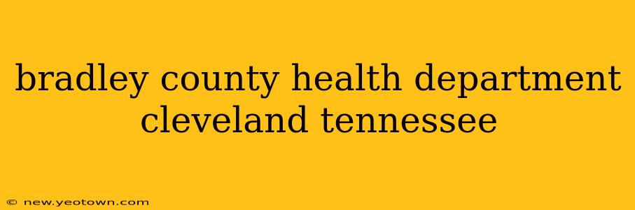 bradley county health department cleveland tennessee