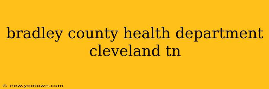 bradley county health department cleveland tn