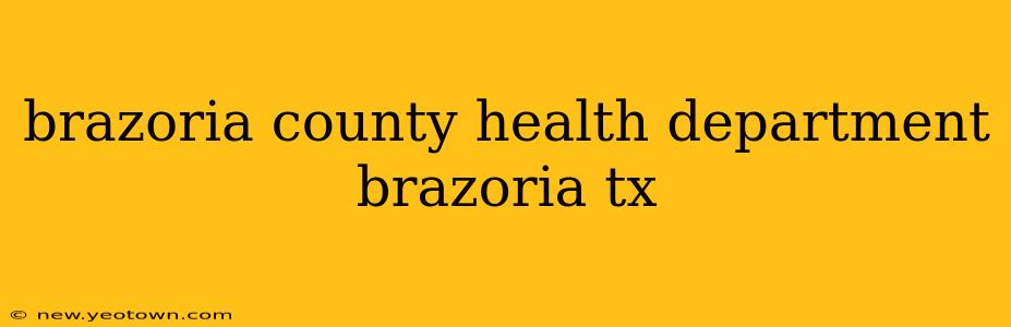 brazoria county health department brazoria tx