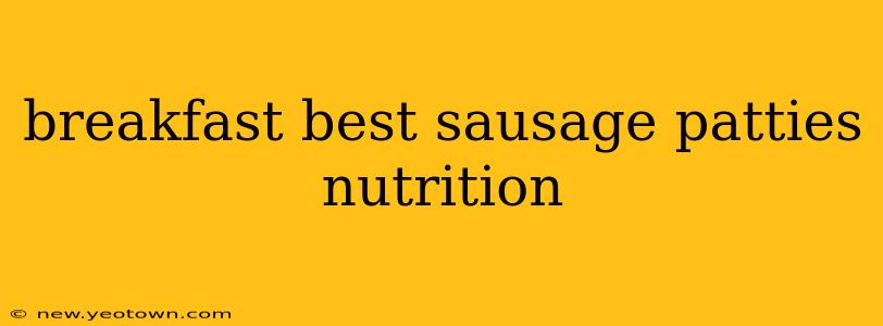 breakfast best sausage patties nutrition