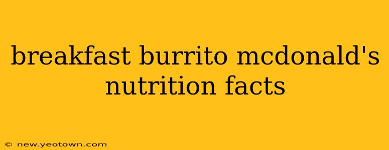 breakfast burrito mcdonald's nutrition facts