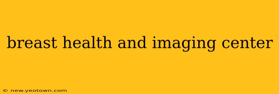 breast health and imaging center