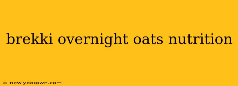 brekki overnight oats nutrition