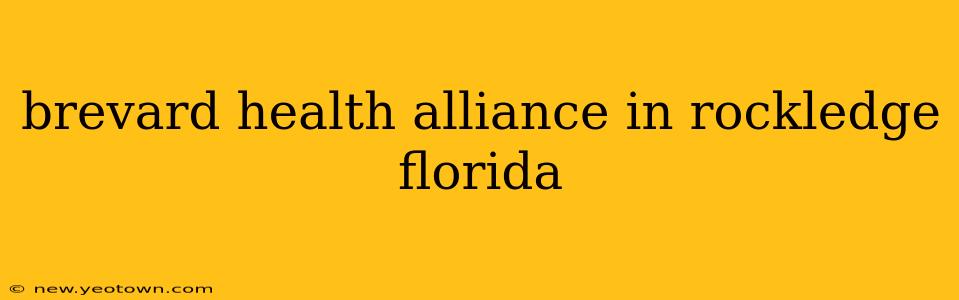 brevard health alliance in rockledge florida