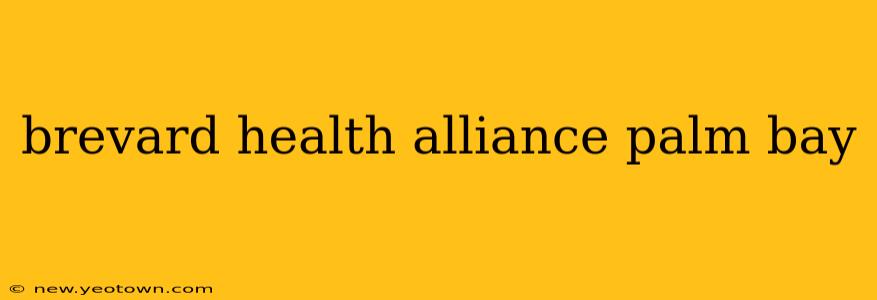 brevard health alliance palm bay